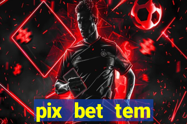 pix bet tem pagamento antecipado
